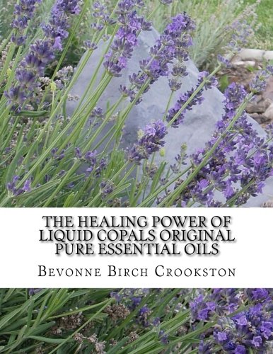 9780692217825: The Healing Power of Liquid Copals: The Original Pure Essential Oils