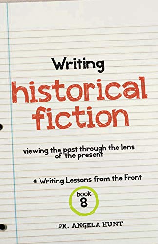 Stock image for Writing Historical Fiction: Viewing the Past Through the Lens of the Present (Writing Lessons from the Front) for sale by Decluttr