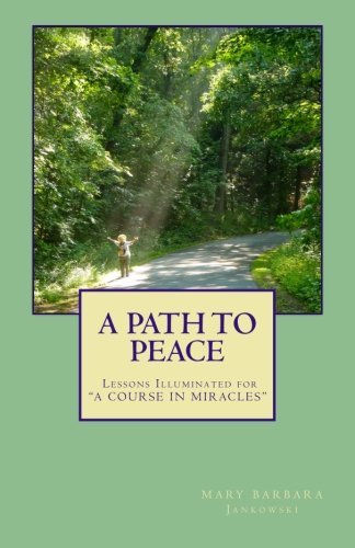 Stock image for A PATH To PEACE: The Lessons Illuminated for "A Course In Miracles" for sale by SecondSale