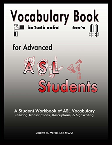 Stock image for Vocabulary Book for Advanced ASL Students : A Student Workbook of ASL Vocabulary Utilizing Transcriptions, Descriptions, and SignWriting for sale by Better World Books: West