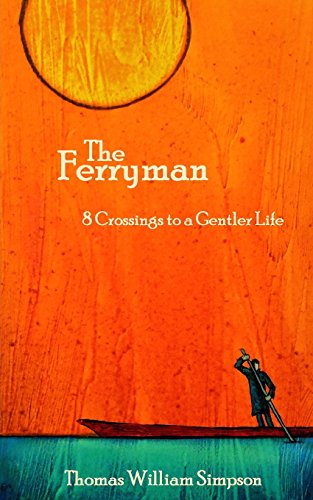 Imagen de archivo de The Ferryman: 8 Crossings to a Gentler Life a la venta por Open Books