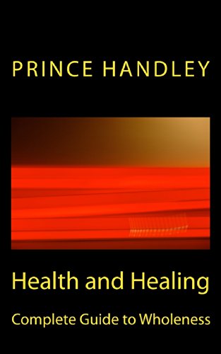 9780692223260: Health and Healing Complete Guide to Wholeness: Victory Over Sickness and Disease: Volume 9