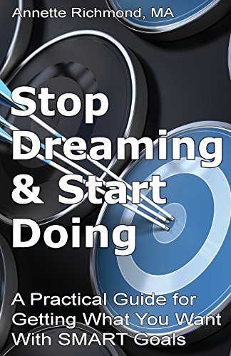 Beispielbild fr Stop Dreaming & Start Doing: A Practical Guide for Getting What You Want With SMART Goals zum Verkauf von Lucky's Textbooks