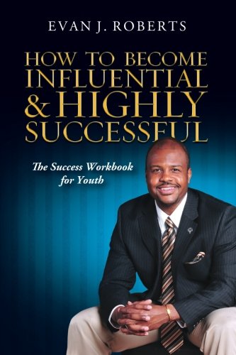 Beispielbild fr How To Become Influential and Highly Successful: The Success Workbook for Youth zum Verkauf von HPB-Emerald