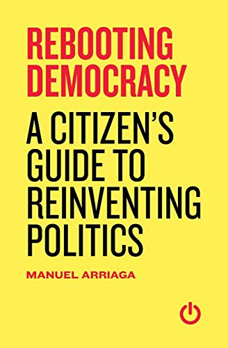 Beispielbild fr Rebooting Democracy: A Citizen's Guide to Reinventing Politics zum Verkauf von medimops