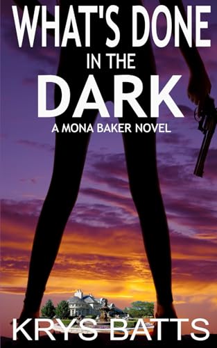 Beispielbild fr What's Done in the Dark: A Mona Baker Novel zum Verkauf von ThriftBooks-Atlanta