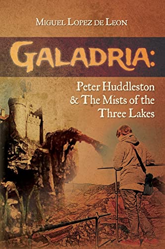 Stock image for Galadria: Peter Huddleston & The Mists of the Three Lakes (The Galadria Fantasy Trilogy) (Volume 2) for sale by Bookmans
