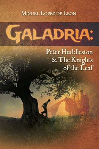 Stock image for Galadria: Peter Huddleston & The Knights of the Leaf (The Galadria Fantasy Trilogy) for sale by Half Price Books Inc.