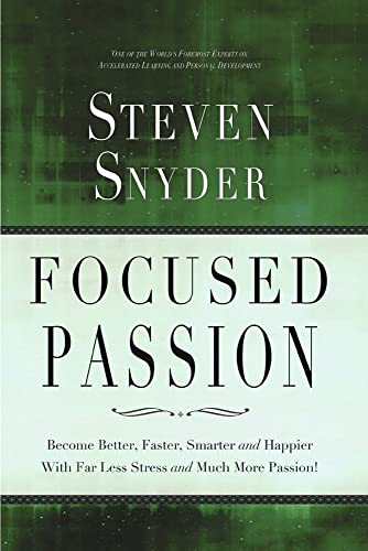 Beispielbild fr Focused Passion: Become Better, Faster, Smarter and Happier With Far Less Stress and Much More Passion! zum Verkauf von Jenson Books Inc