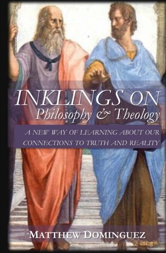 Beispielbild fr Inklings on Philosophy and Theology : Conversations on the Trust List : a New Way of Learning about Our Connections with Truth and Reality zum Verkauf von Better World Books