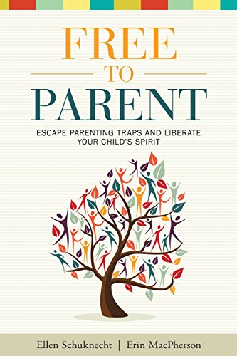 Stock image for Free to Parent: Escape Parenting Traps and Liberate Your Child's Spirit for sale by Gulf Coast Books