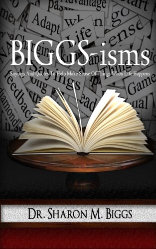 Stock image for BIGGS-isms: Sayings And Quotes To Help Make Sense Of Things When Life Happens for sale by Revaluation Books