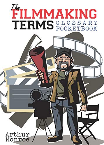 Beispielbild fr The Filmmaking Terms Glossary Pocketbook: A "Must Have" on Every Movie Set zum Verkauf von WeBuyBooks