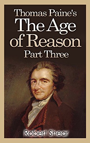 Imagen de archivo de Thomas Paine's The Age of Reason - Part Three (The Modern Works of Thomas Paine) a la venta por GF Books, Inc.