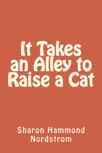 Stock image for It Takes an Alley to Raise a Cat: A tale of two cats and their forever families for sale by ThriftBooks-Atlanta