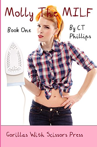 9780692238738: Molly The MILF: Book One: Volume 1 (CT Phillips)