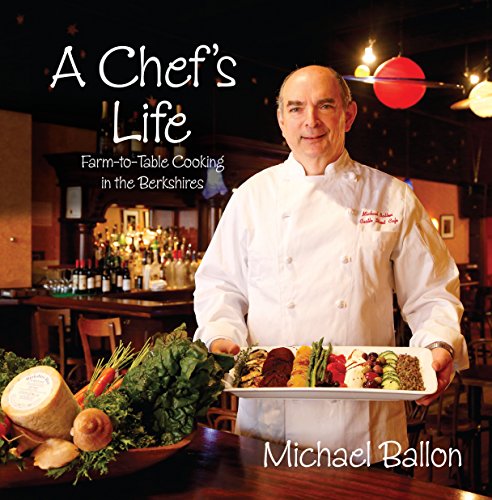 Stock image for A Chef's Life-Farm To Table Cooking in The Berkshires for sale by BookScene
