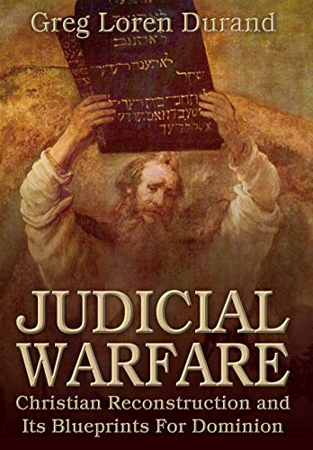 Stock image for Judicial Warfare: Christian Reconstruction and Its Blueprints for Dominion for sale by GreatBookPrices