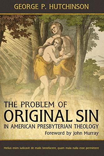 Imagen de archivo de The Problem of Original Sin in American Presbyterian Theology a la venta por ThriftBooks-Atlanta