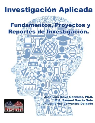 Stock image for Investigacion Aplicada: Fundamentos, Proyectos y Reportes de Investigacion (Spanish Edition) for sale by GF Books, Inc.