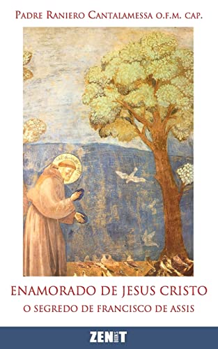 Beispielbild fr Enamorado de Jesus Cristo: O segredo de Francisco de Assis zum Verkauf von THE SAINT BOOKSTORE
