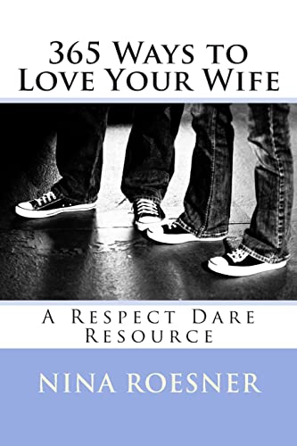 Stock image for 365 Ways to Love Your Wife: A Respect Dare Resource for sale by Blue Vase Books
