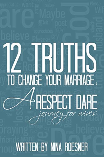 Stock image for 12 Truths to Change Your Marriage: A Respect Dare Journey for sale by ThriftBooks-Dallas