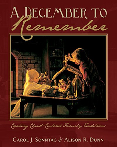 Stock image for A December To Remember: Creating Christ-Centered Family Traditions for sale by Half Price Books Inc.