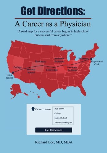 Beispielbild fr Get Directions: A Career As A Physician: A road map for a successful career begins in high school but can start from anywhere zum Verkauf von Wonder Book