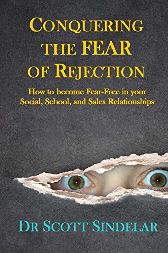 Stock image for Conquering the Fear of Rejection: How to become Fear-Free in your Social, School and Sales Relationships for sale by Lucky's Textbooks