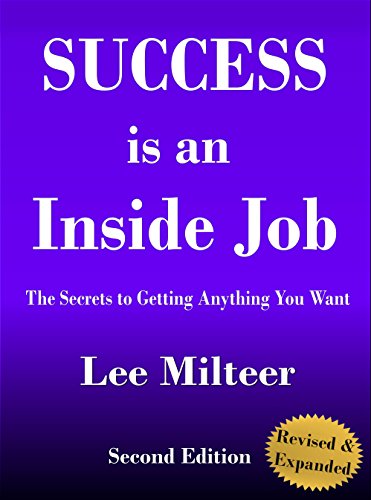 Stock image for Success is an Inside Job: The Secrets to Getting Anything You Want-Revised & Expanded 2nd Edition by Lee Milteer (2014-05-03) for sale by SecondSale