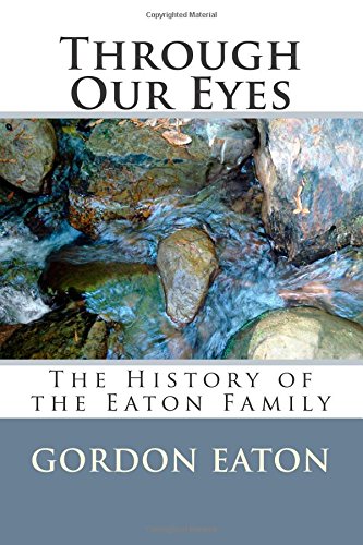 Stock image for Through Our Eyes: The History of the Eaton Family for sale by Revaluation Books