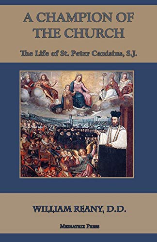 Beispielbild fr A Champion of the Church: The Life of St. Peter Canisius, S.J. zum Verkauf von GF Books, Inc.