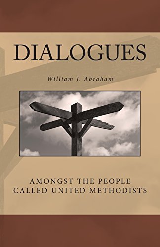 Stock image for Dialogues: Amongst the People Called United Methodists for sale by THE SAINT BOOKSTORE