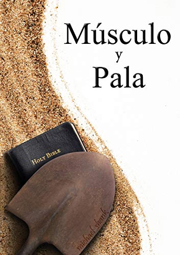 Imagen de archivo de Muscle and a Shovel Spanish Version (Musculo y Pala) (Spanish Edition) a la venta por Lucky's Textbooks
