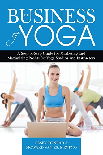Stock image for The Business of Yoga: A Step-by-Step Guide for Marketing and Maximizing Profits for Yoga Studios and Instructors for sale by Once Upon A Time Books