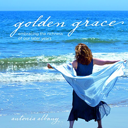 Stock image for Golden Grace: Embracing the Richness of Our Later Years for sale by St Vincent de Paul of Lane County