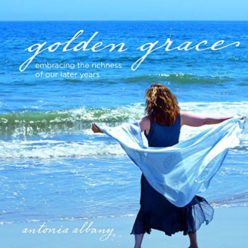 9780692258101: Golden Grace: Embracing the Richness of Our Later Years