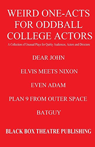 Stock image for Weird One-Acts for Oddball College Actors: A Collection of Unusual One-Act Plays for Quirky Audiences, Actors and Directors for sale by Revaluation Books