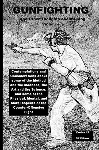 Stock image for Gunfighting, and Other Thoughts about Doing Violence: Considerations on the Counter-Offensive Fight for sale by Lucky's Textbooks