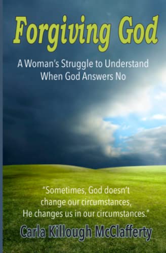 Beispielbild fr Forgiving God: A Woman's Struggle to Understand When God Answers No zum Verkauf von Revaluation Books