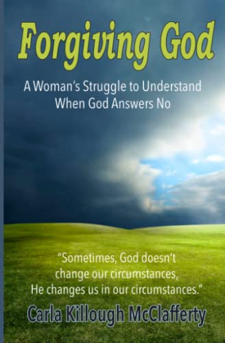 Stock image for Forgiving God: A Woman's Struggle to Understand When God Answers No for sale by Revaluation Books