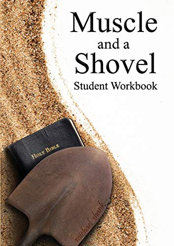 9780692259542: Muscle and a Shovel Bible Class Student Workbook