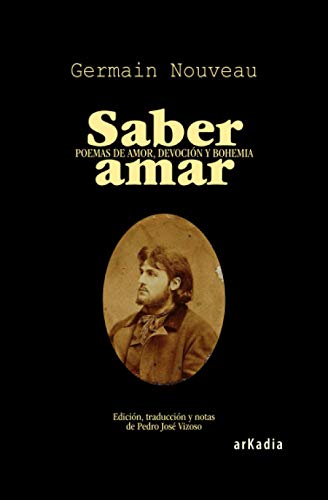 Beispielbild fr Saber amar: Poemas de amor, devocin y bohemia (1872-1891) zum Verkauf von Revaluation Books