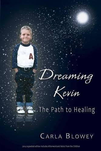 Stock image for Dreaming Kevin: The Path to Healing: 2014 Expanded Edition for sale by Better World Books