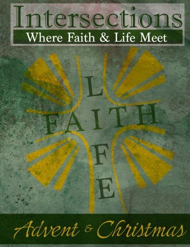 Stock image for Intersections: Where Faith and Life Meet: Advent & Christmas for sale by Revaluation Books
