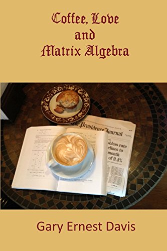 Imagen de archivo de Coffee, Love and Matrix Algebra a la venta por More Than Words