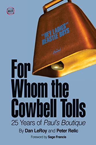 Imagen de archivo de For Whom the Cowbell Tolls: 25 Years of Paul's Boutique (66 & 2/3) a la venta por SecondSale