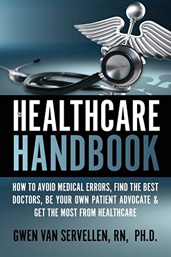 Stock image for The Healthcare Handbook: How to Avoid Medical Errors, Find the Best Doctors, Be Your Own Patient Advocate & Get the Most from Healthcare (Healthcare Advocate Series) for sale by Books Unplugged