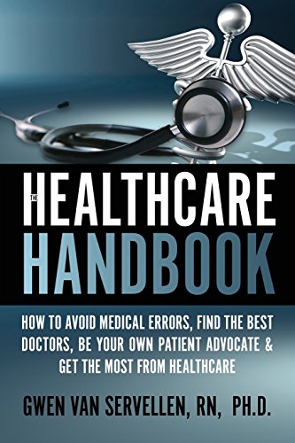 9780692262757: The Healthcare Handbook: How to Avoid Medical Errors, Find the Best Doctors, Be Your Own Patient Advocate & Get the Most from Healthcare (Healthcare Advocate Series)